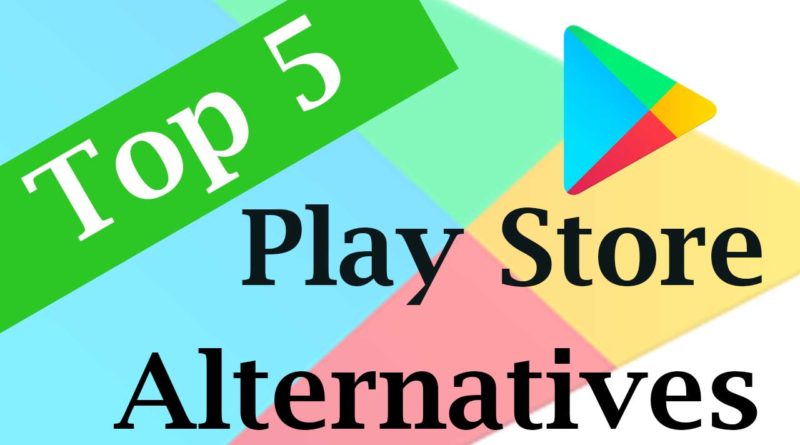 top 5 play store alternatives